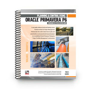 978-1-925185-06-5 – A4 Spiral Planning and Control Using Oracle Primavera P6 Version 8.2 to 8.4 EPPM Web